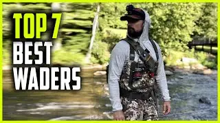 Best Waders 2023 | Top 7 Waders for the Money