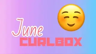 Unboxing June Curlbox