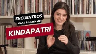 KINDAPATRI | Encuentros Wake & Listen #8: Entrevista, M&Uacute;SICA, curiosidades, opini&oacute;n sobre TikTok...