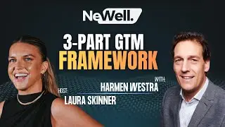 The 3-Part Go-to-Market Framework That Works | Newell.io Podcast - Harmen Westra