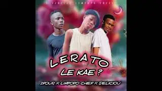 Lerato Le Kae _-_ 2Four x Limpopo Chief x Deliciou