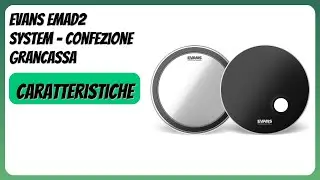 RECENSIONE (2025) : Evans EMAD2 System - Confezione Grancassa. DETTAGLI