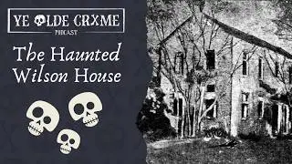 The Haunted Wilson House