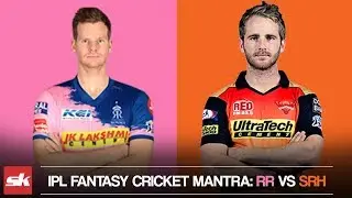 IPL 2019, матч 45 | Прогноз на матч RR против SRH Dream11 | Обновления состава игроков и советы по фэнтези-крикету IPL