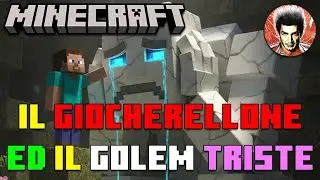 Minecraft: il Giocherellone ed il Golem triste