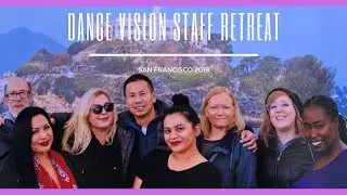 DANCE VISION STAFF RETREAT 2019 - SAN FRANCISCO | Dance Vision By Wayne Eng