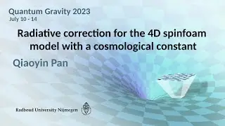 QG2023 - Qiaoyin Pan: Radiative correction for the 4D spinfoam model with a cosmological constant