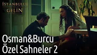 İstanbullu Gelin | Osman&Burcu &Ouml;zel Sahneler 2