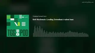 Rob Mackenzie: Leading Tottenham's talent hunt