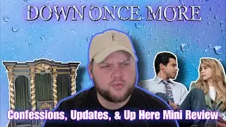 Confessions, Updates, & Up Here Mini Review