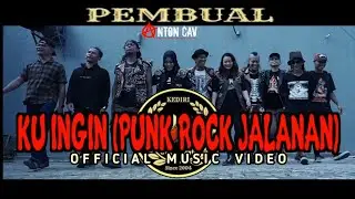 Pembual feat Anton Cav || KU INGIN (PUNK ROCK JALANAN) ~Official music video~