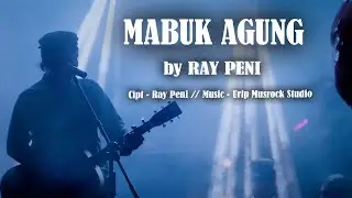 RAY PENI - MABUK AGUNG // Official Music Video
