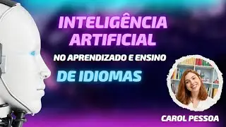 EPIS&Oacute;DIO 24 - V A DE ENGLISH - Aprendizado com IA - Professora Carol Pessoa