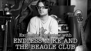 An Interview with ENDLESS MIKE and THE BEAGLE CLUB