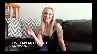 11 months Post Explant Update