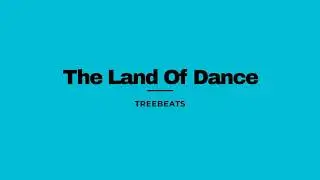 Land Of The Dance - TREEBEATS