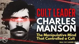 Charles Manson: The Manipulative Mind That Controlled a Cult