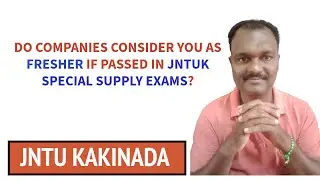 DO COMPANIES CONSIDER YOU AS FRESHER IF PASSED IN JNTUK SPECIAL SUPPLY EXAMS?#jntuk