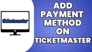 Как добавить способ оплаты в Ticketmaster 2023