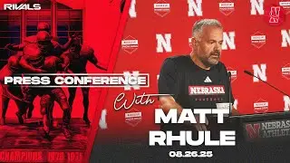 Nebraska Football: Matt Rhule final press conference before Cincinnati (Aug. 26, 2025)