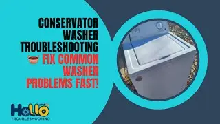Conservator Washer Troubleshooting 🧺 Fix Common Washer Problems Fast!