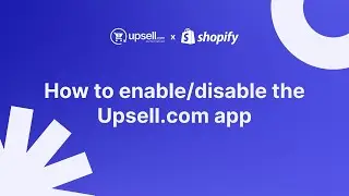 How to enable/disable the Upsell.com app | Shopify