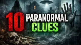 10 PARANORMAL Clues That Will Chill You To The Bone