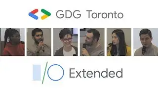 GDG Toronto - Google I/O Extended 2019
