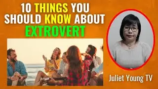 10 Things You Should Know About Extrovert / Tips sa mga Extroverts - JULIET YOUNG TV