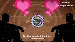 The Day You Said Goodnight - Aya RNB Cover) Hugot lines ni Papa Dudut_Slowjam Remix 