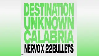 Nervo x 22 Bullets - Destination Calabria (Unknown) [Extended Mix]