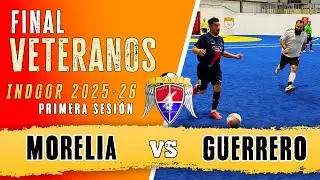 Final Veteranos Indoor (1ra Sesión) :: Indoor 2025-26 :: Morelia vs Guerrero