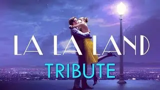La La Land | Tribute - Start A Fire