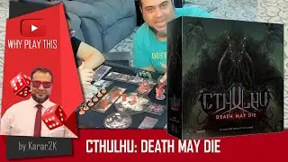 Why Play This - Cthulhu: Death May Die