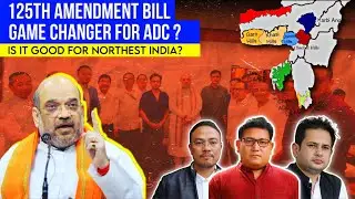 Is 125th Amendment Bill will be game-changer ADCs in Northeast India?