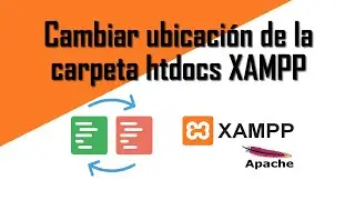 Cambiar ubicacion de la carpeta htdocs en XAMPP