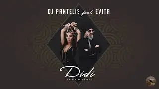 DJ Pantelis feat. EVITA - Didi (Original Mix)