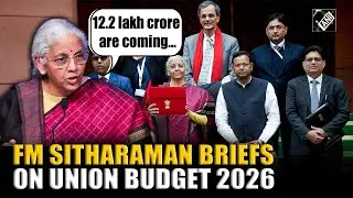 ‘Budget leading to Viksit Bharat 2047’: FM Sitharaman briefs media on Union Budget 2026