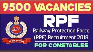 Railway Protection Force, RPF Recruitment 2018 &ndash; 9,500 Vacancies for Constables!