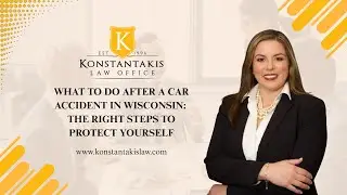 What to Do After a Car Accident in Wisconsin: The Right Steps to Protect Yourself