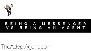 Being a Messenger Vs Being an Agent