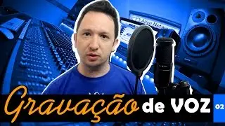 Gravação de Voz em Home Studio - Equipamentos básicos (dicas para gravar voz com baixo custo).