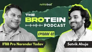THE DIRTY SIDE OF BODYBUILDING | IFBB Pro NARENDER YADAV with SATVIK | BROTEIN PODCAST EP 2
