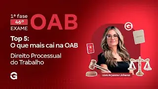 1&ordf; fase do 46&ordm; Exame OAB | Top 5: O que mais cai na OAB em Direito Processual do Trabalho