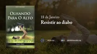 18 de Janeiro - Resistir ao diabo | Olhando para o Alto