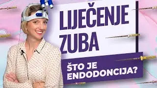 ŠTO JE ZAPRAVO LIJEČENJE ZUBA? Objašnjenje endodoncije i svega vezanog uz živac i kanale
