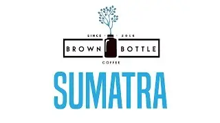 Speciality Sumatra Coffee Beans | Brown Bottle Coffee