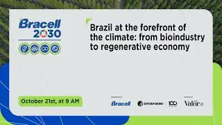 Bracell 2030 | Brazil at the forefront of climate: from bioindustry to the regenerative economy