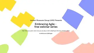 LMG Embracing Agile Free Webinar Series: Session #1 Transforming The Way We Operate