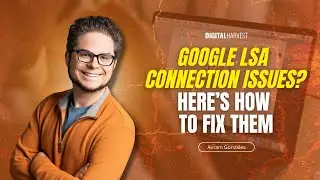 Google LSA Connection Issues? Here&rsquo;s How to Fix Them